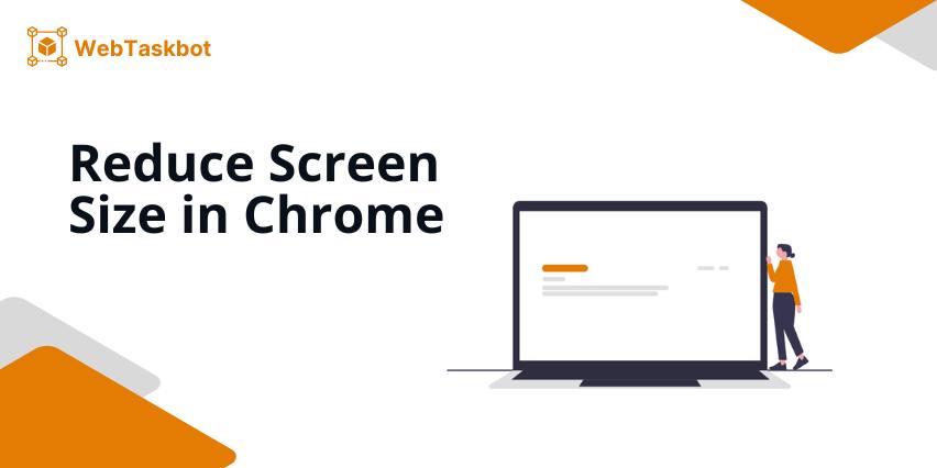 reduce screen size chrome