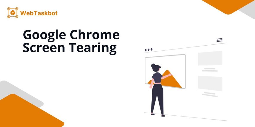 screen tearing chrome