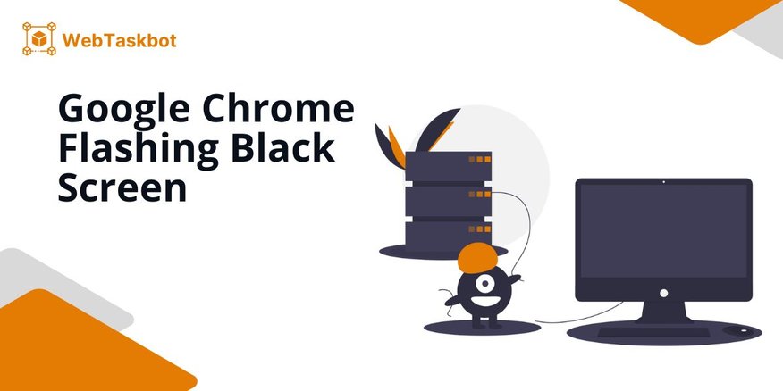 flashing black screen chrome